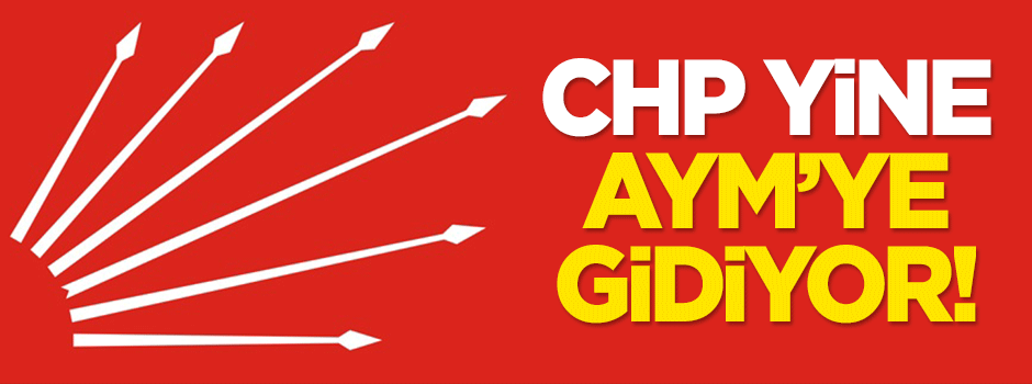 CHP yine AYM'ye gidiyor!