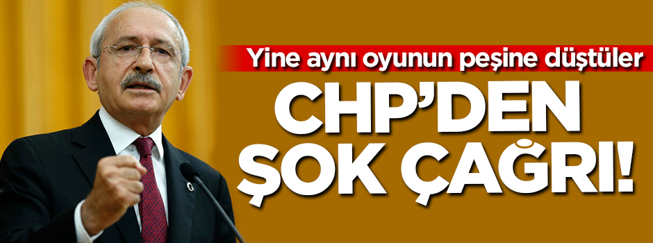 CHP yine aynı oyunu oynuyor