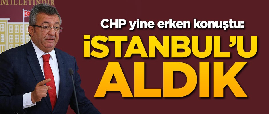 CHP yine erken konuştu: İstanbul'u aldık