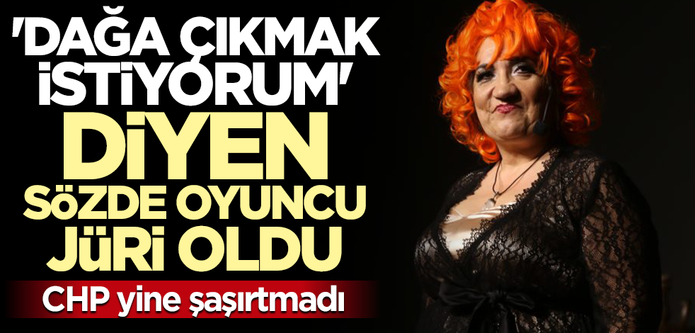 CHP yine kendine yakışanı yaptı... "Dağa çıkmak istiyorum" diyen Füsun Demirel jüri oldu