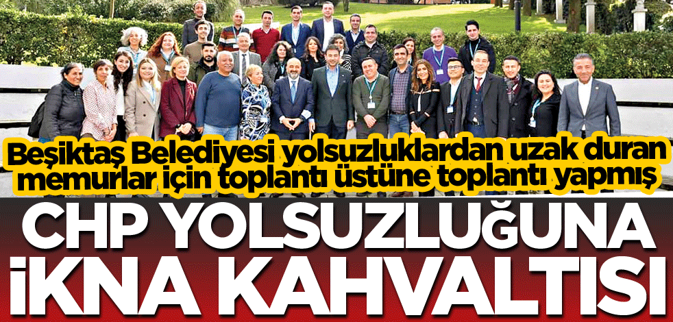 CHP yolsuzluğuna ikna kahvaltısı