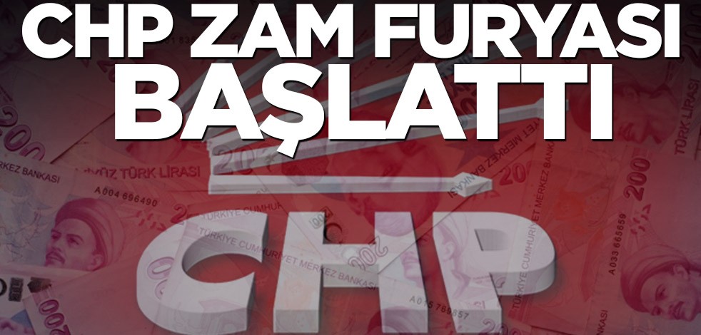 CHP zam furyası başlattı