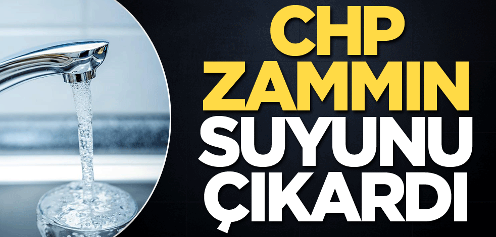 CHP zammın suyunu çıkardı