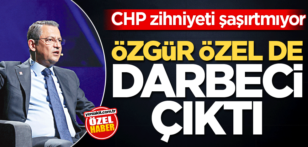 CHP zihniyeti şaşırtmıyor! Özgür Özel de darbeci çıktı