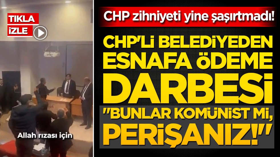CHP zihniyeti yine şaşırtmadı! Bursa'da CHP'li belediyeden esnafa ödeme darbesi: "Bunlar komünist mi, perişanız!"