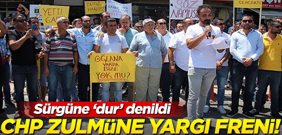 CHP zulmüne mahkeme 'dur' dedi!