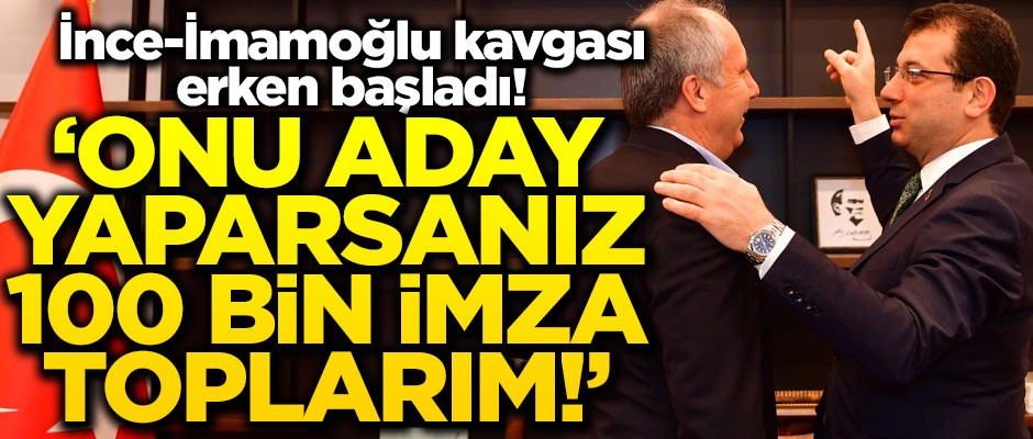 CHP’de 2023 kavgası başladı! "Onu aday yaparlarsa 100 bin imza toplarım"
