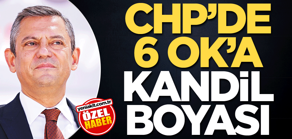 CHP’de 6 Ok’a Kandil boyası