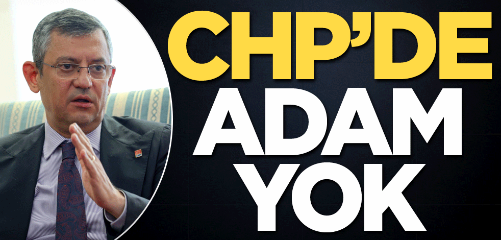 CHP’de adam yok