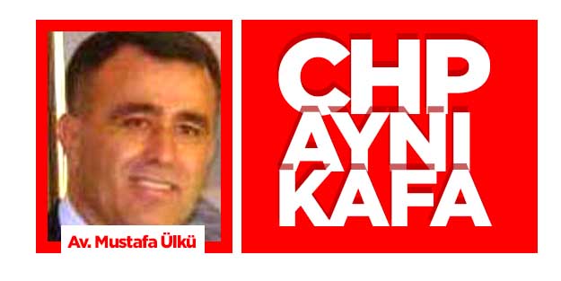 CHP’de aynı kafa