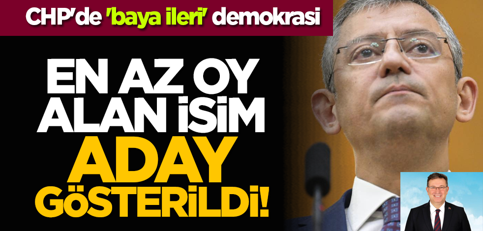 CHP'de 'baya ileri' demokrasi: En az oy alan isim aday gösterildi!