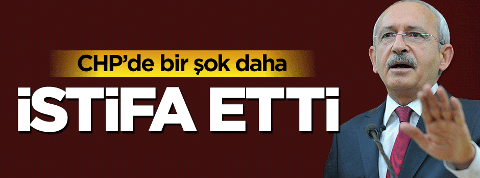 CHP'de bir istifa daha