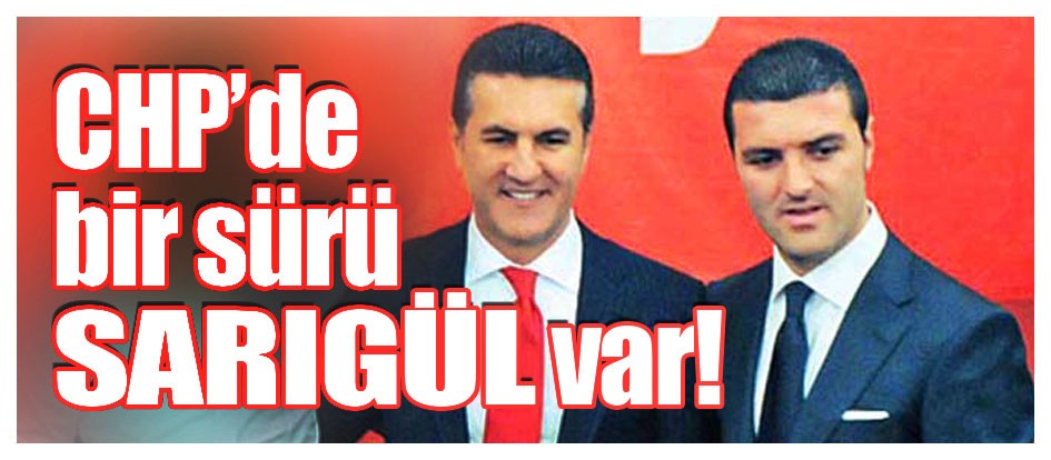CHP’de bir sürü Sarıgül var!