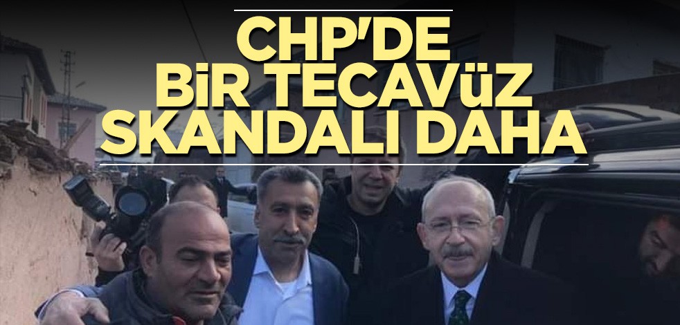 CHP'de bir tecavüz skandalı daha