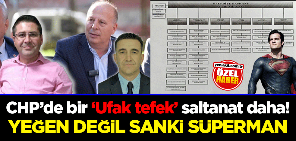 CHP’de bir ‘Ufak tefek’ saltanat daha! Yeğen değil sanki süperman