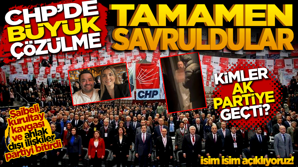 CHP'de büyük çözülme: Tamamen savruldular! Kimler AK PARTİ'ye geçti?