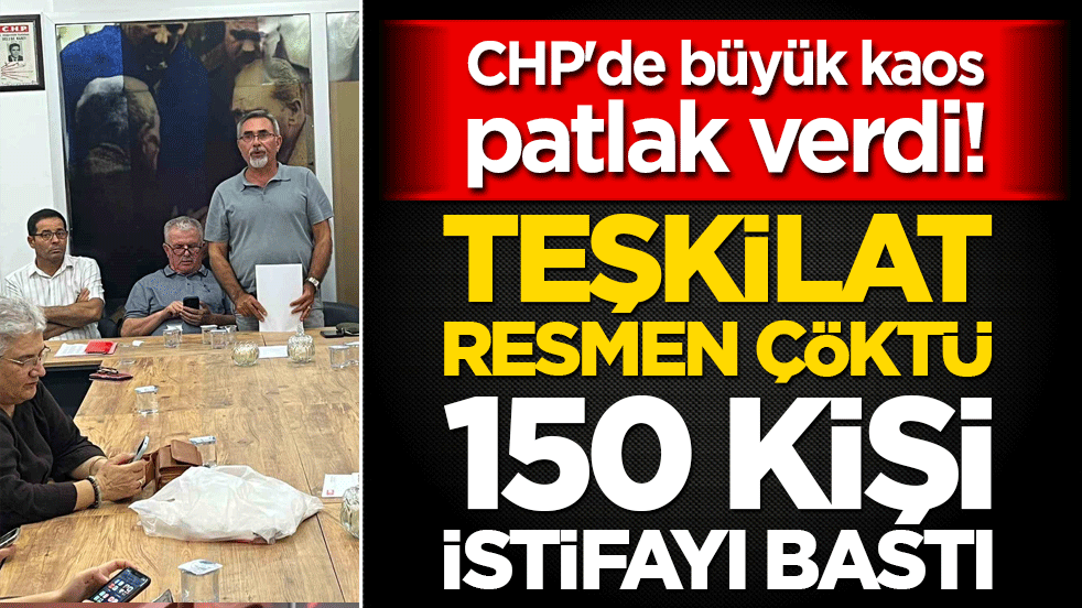 CHP'de büyük kaos patlak verdi! Teşkilat resmen çöktü, 150 kişi istifa etti