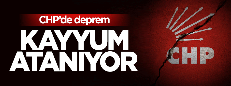 CHP'de deprem: Kayyım geliyor