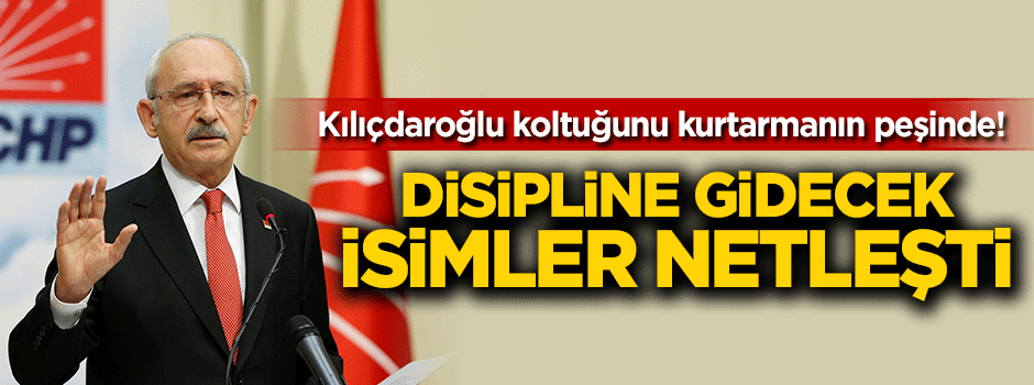 CHP'de disipline gidecek isimler belli oldu