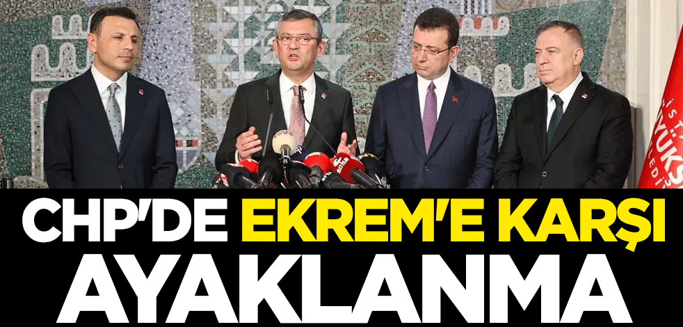 CHP'de Ekrem İmamoğlu'na karşı ayaklanma