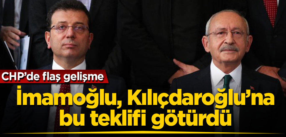 CHP'de flaş gelişme! İmamoğlu, Kılıçdaroğlu'na bu teklifi götürdü