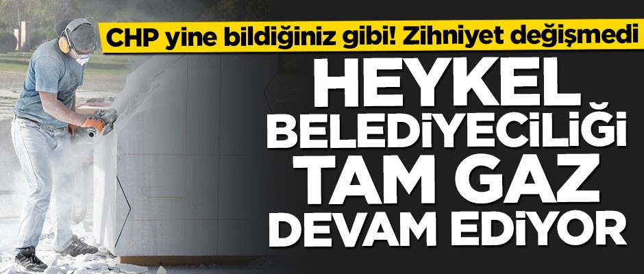 CHP'de heykel belediyeciliğine tam gaz devam