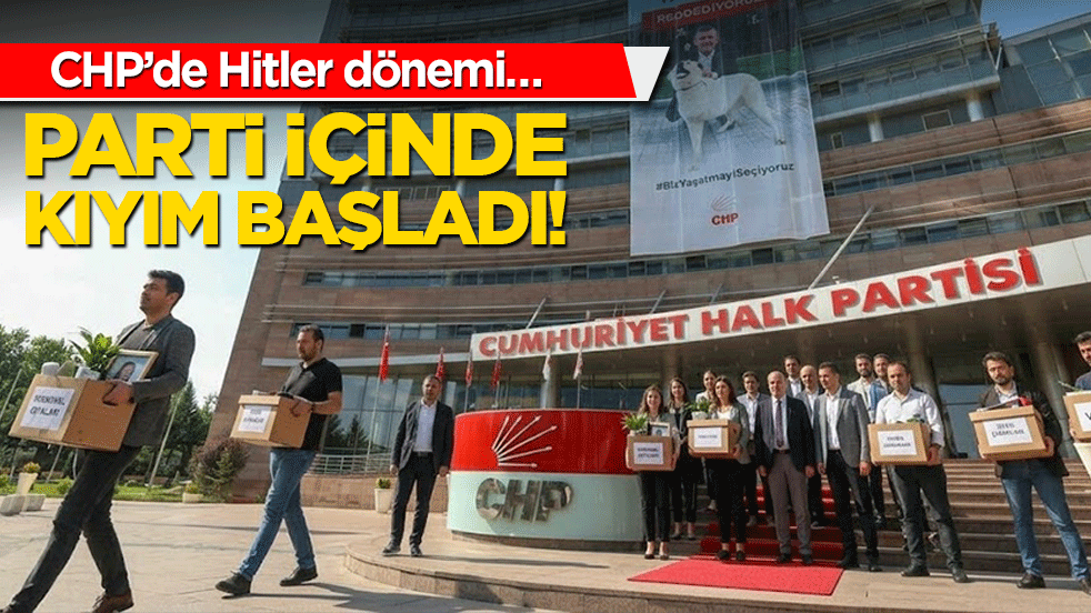 CHP’de Hitler dönemi… Parti içinde kıyım başladı!