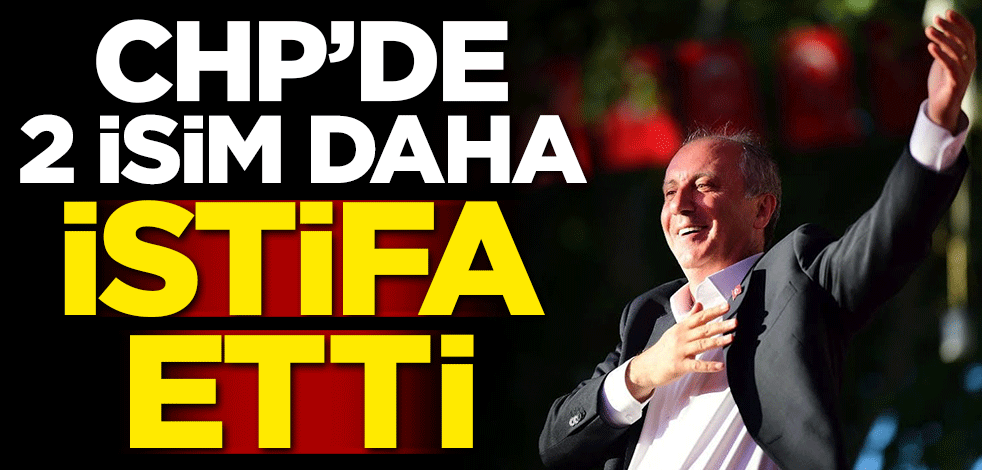 CHP'de iki isim daha istifa etti!