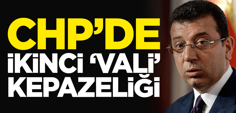 CHP'de ikinci 'Vali' kepazeliği!