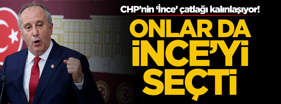 CHP'de 'İnce' çatlağı: İşte destek veren isimler
