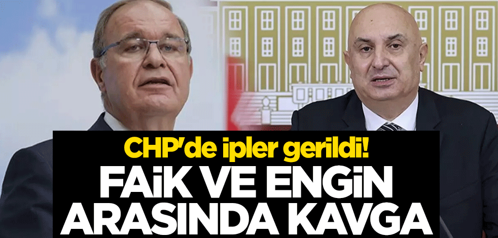 CHP'de ipler gerildi! Faik Öztrak ve Engin Özkoç arasında kavga