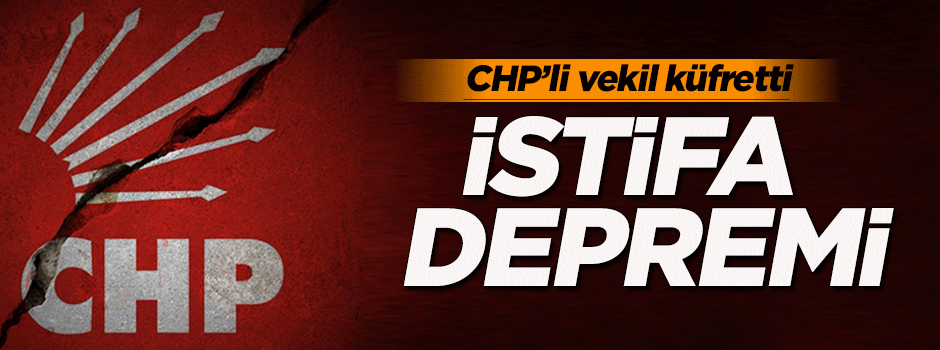 CHP'de istifa depremi