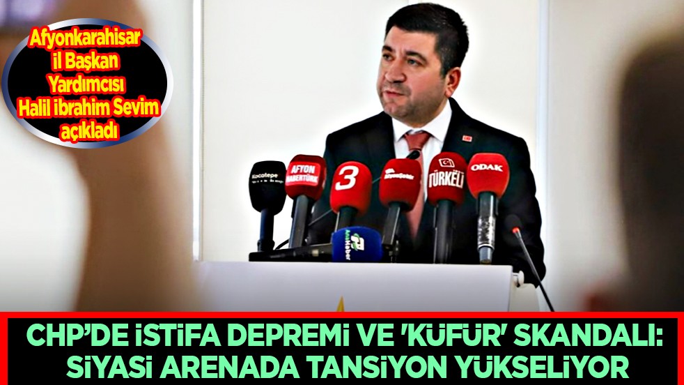 CHP’de İstifa Depremi ve 'Küfür' Skandalı: Siyasi Arenada Tansiyon Yükseliyor