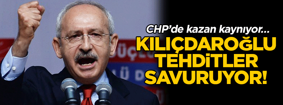 CHP’de kazan kaynıyor… Kılıçdaroğlu tehditler savuruyor! 20 milletvekili hazırlanıyor