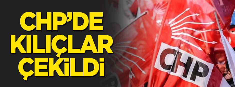CHP’de kılıçlar çekildi