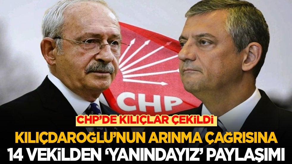 CHP’de kılıçlar çekildi: Kılıçdaroğlu’nun arınma çağrısına 14 vekilden ‘yanındayız’ paylaşımı