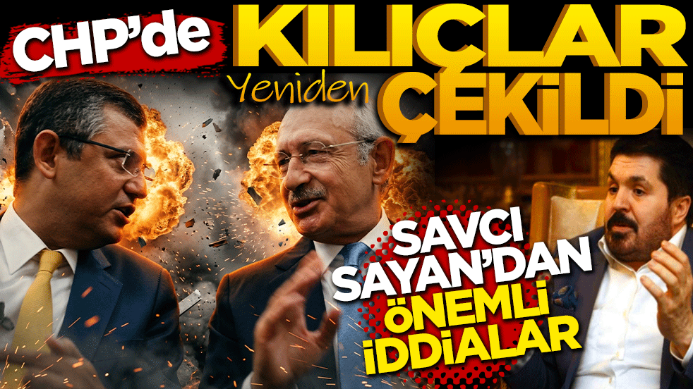 CHP’de kılıçlar yeniden çekildi!
