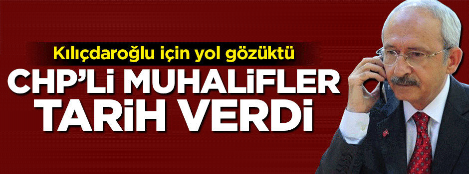 CHP'de kritik gelişme! Muhalifler tarih verdi
