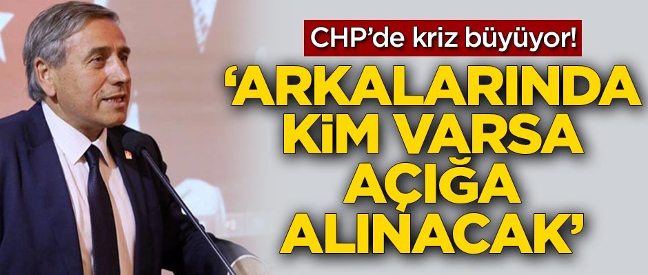 CHP'de kriz büyüyor! 'Arkalarında kim varsa açığa alınacak'