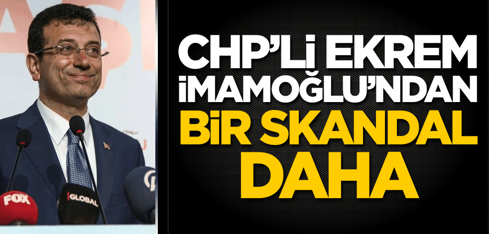 CHP'de liyakatsiz atamalar sürüyor! İmamoğlu'ndan bir skandal daha