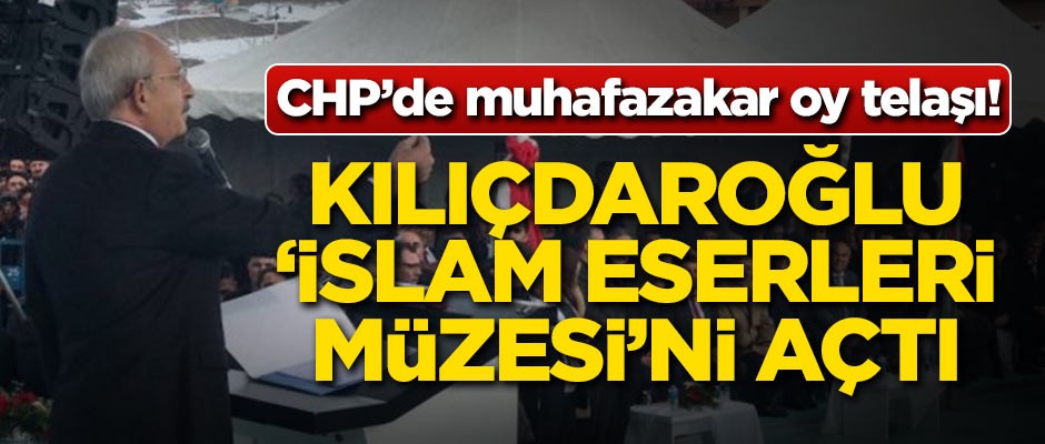 CHP'de muhafazakar oy telaşı!