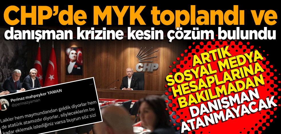 CHP’de MYK toplandı ve danışman krizine kesin çözüm bulundu! Artık sosyal medya hesaplarına bakılmadan danışman atanmayacak