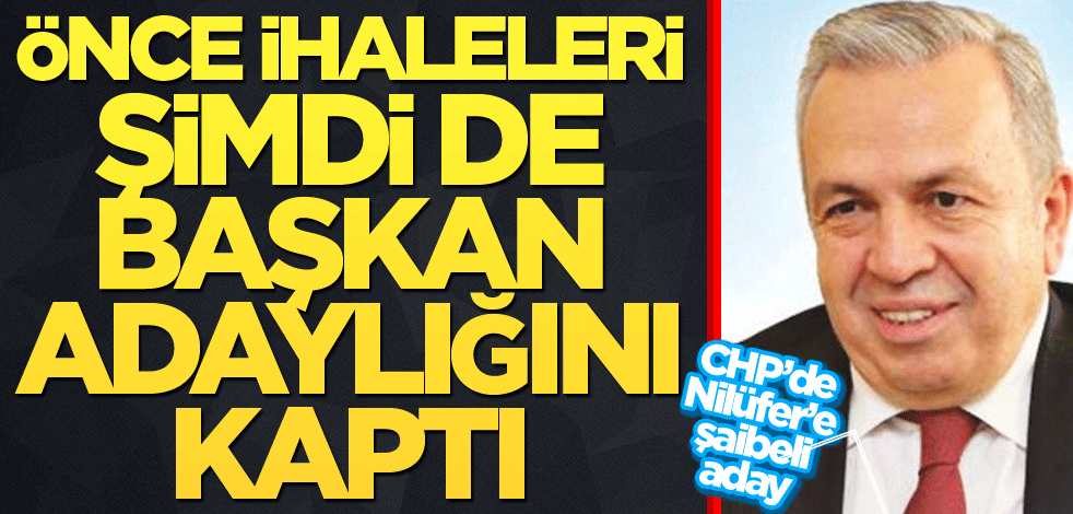 CHP’de Nilüfer'e şaibeli aday! Önce ihaleleri şimdi de başkan adaylığını kaptı