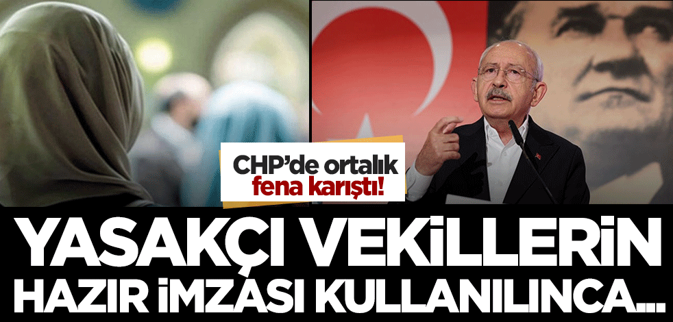 CHP'de ortalık karıştı! Başörtüsü için sunulan teklife tüm vekillerin hazır imzası eklendi