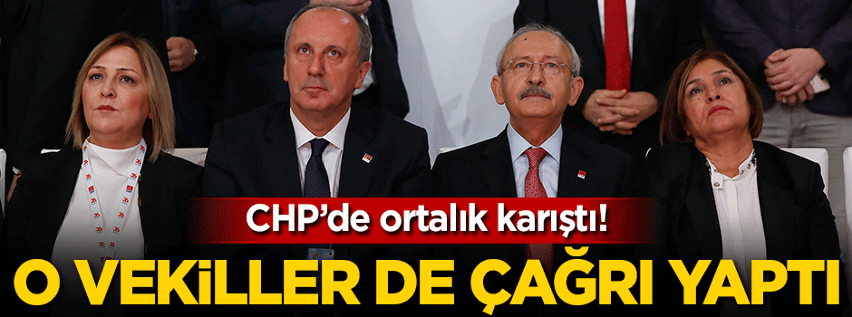 CHP'de ortalık karıştı! O vekiller de çağrı yaptı