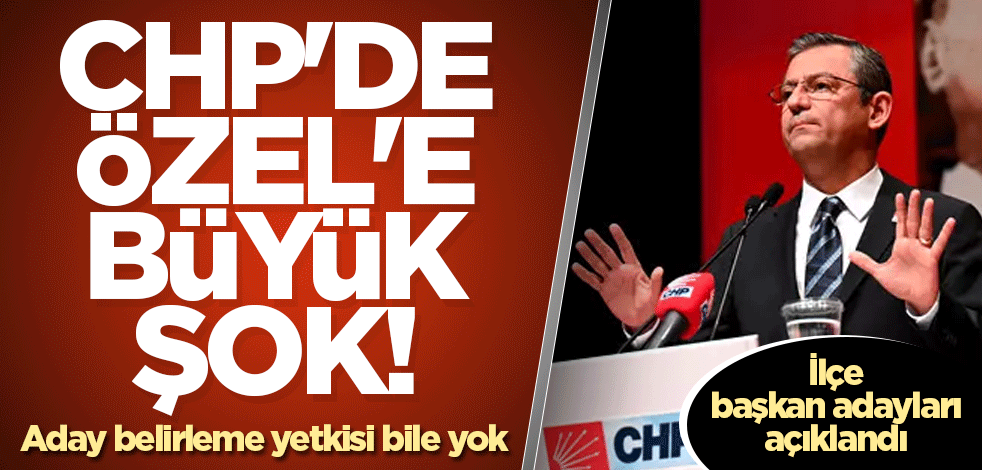 CHP'de Özgür Özel'e büyük şok! Aday belirleme yetkisi yok