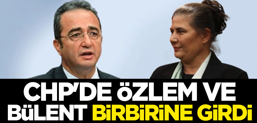 CHP'de Özlem Çerçioğlu ve Bülent Tezcan birbirine girdi