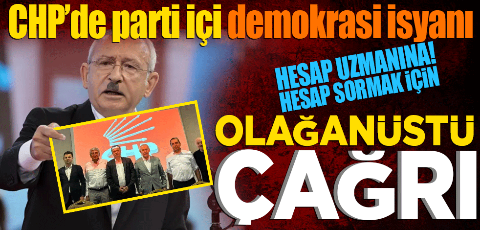 CHP’de parti içi demokrasi isyanı! Olağanüstü çağrı