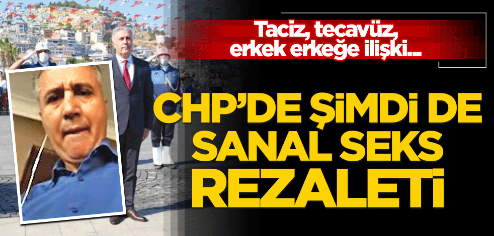CHP’de şimdi de sanal seks rezaleti