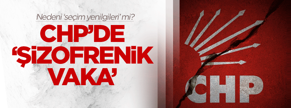 CHP'de 'şizofrenik bir vaka'